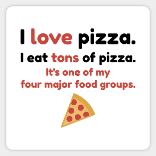 I love pizza. I eat tons of pizza. It's one of my four major food groups. Sticker